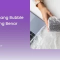 Cara Pasang Bubble Wrap yang Benar