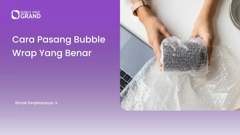 Cara Pasang Bubble Wrap yang Benar