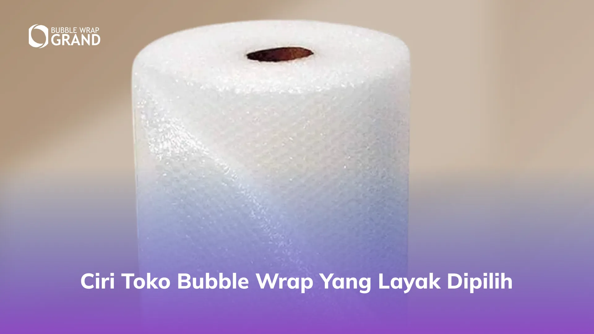 Ciri Toko Bubble Wrap yang Layak Dipilih