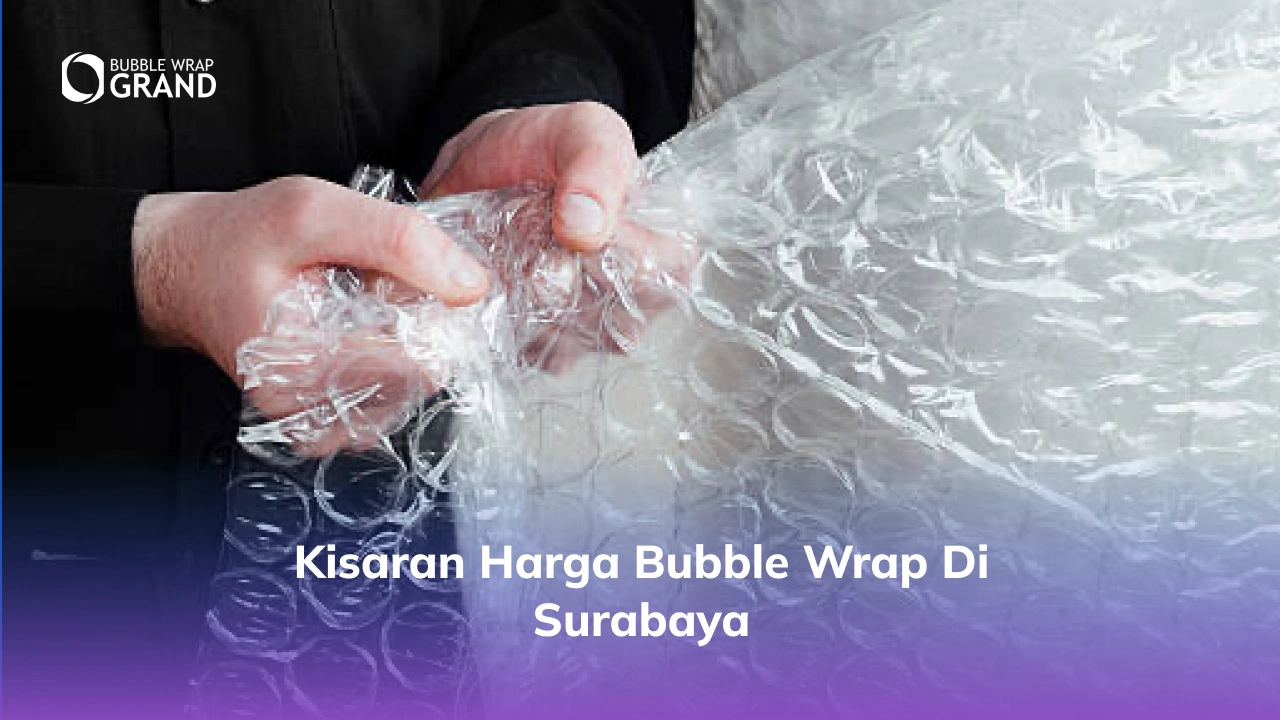 Kisaran Harga Bubble Wrap di Surabaya -(Compressify.io)