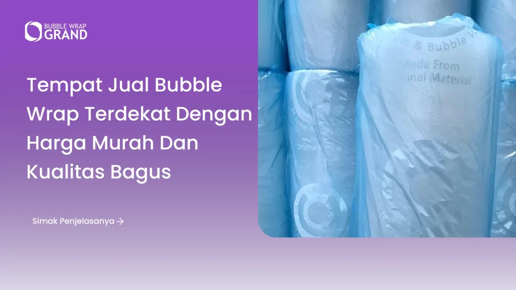 Tempat Jual Bubble Wrap Terdekat dengan Harga Murah dan Kualitas Bagus