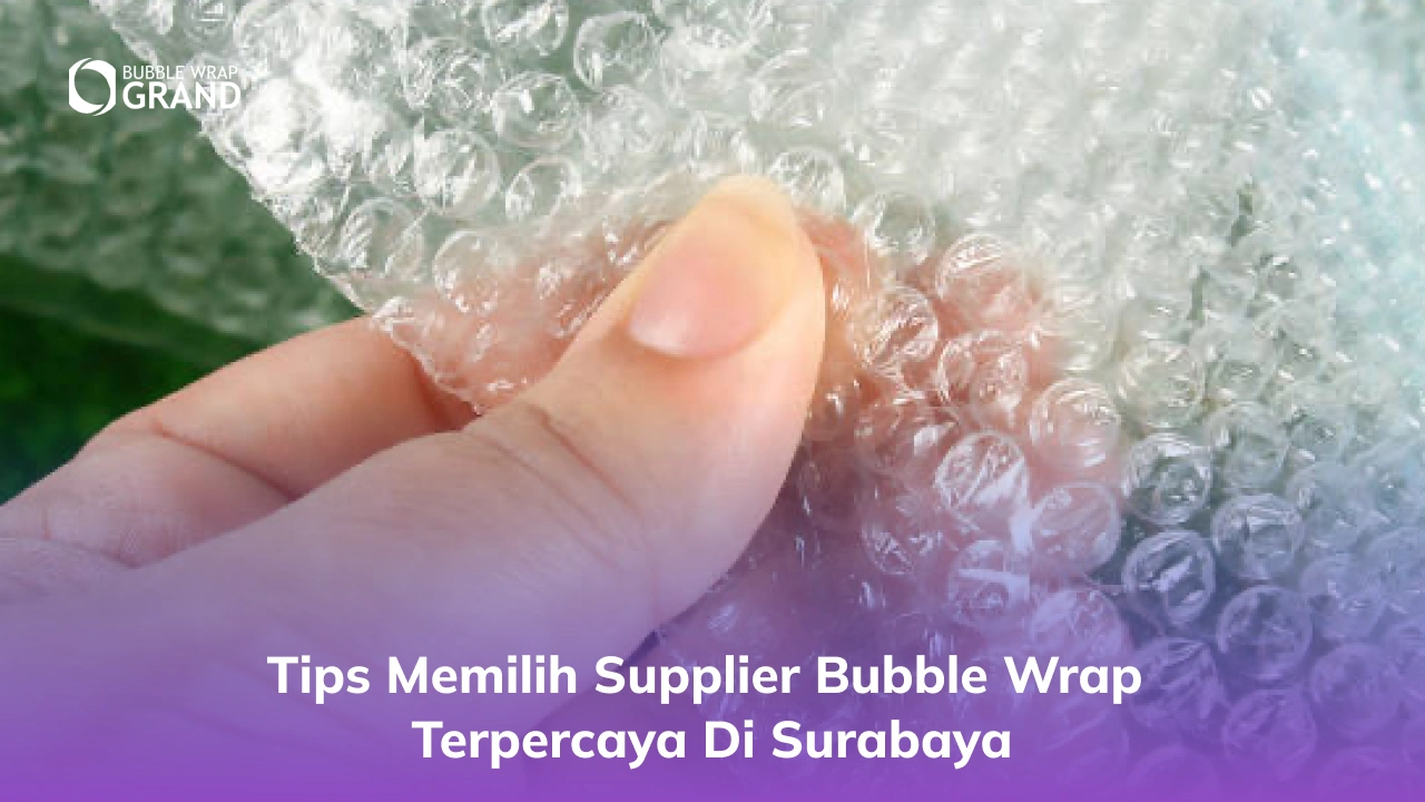 Tips Memilih Supplier Bubble Wrap Terpercaya di Surabaya-(Compressify.io)