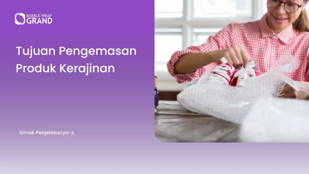 Tujuan Pengemasan Produk Kerajinan