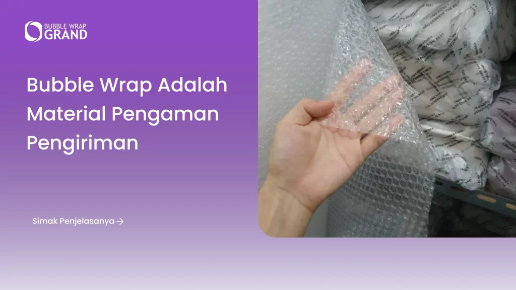 Bubble Wrap Adalah Material Pengaman Pengiriman