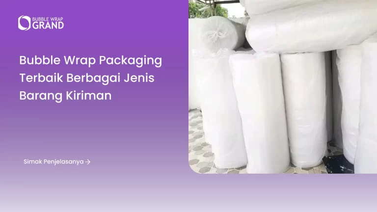 Bubble Wrap Packaging Terbaik Berbagai Jenis Barang Kiriman