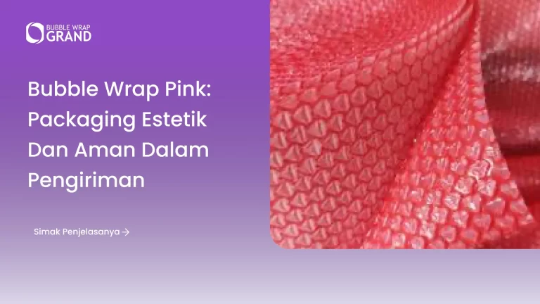 Bubble Wrap Pink_ Packaging Estetik dan Aman dalam Pengiriman