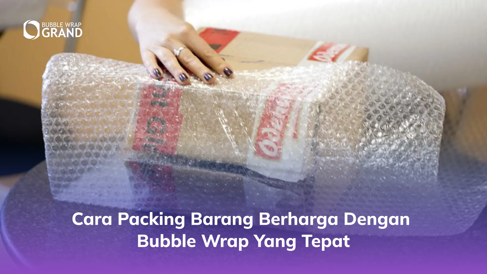 Cara Packing Barang Berharga dengan Bubble Wrap yang Tepat