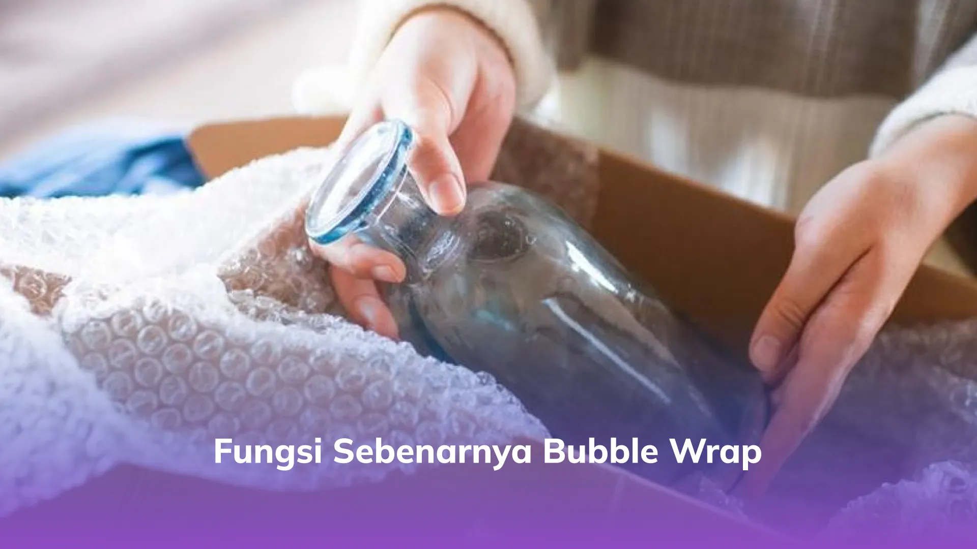 Fungsi Sebenarnya Bubble Wrap