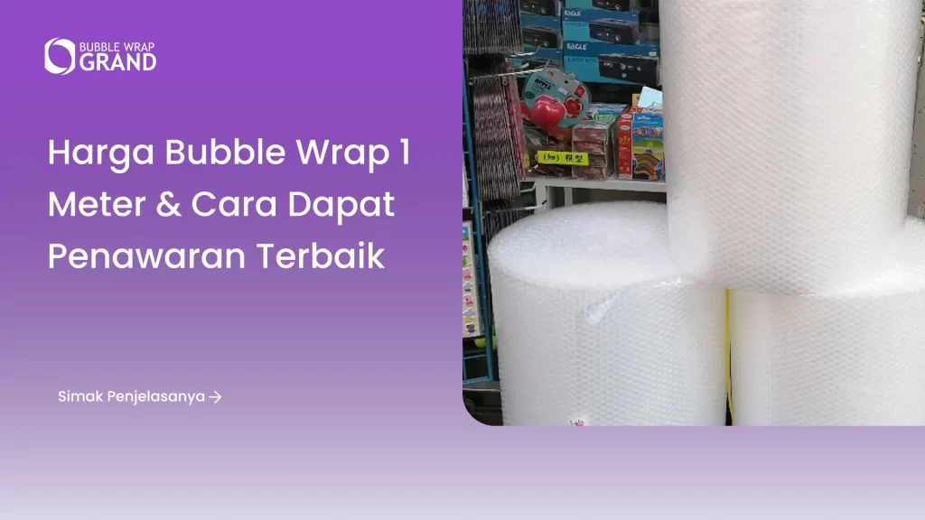 Harga Bubble Wrap 1 Meter & Cara Dapat Penawaran Terbaik