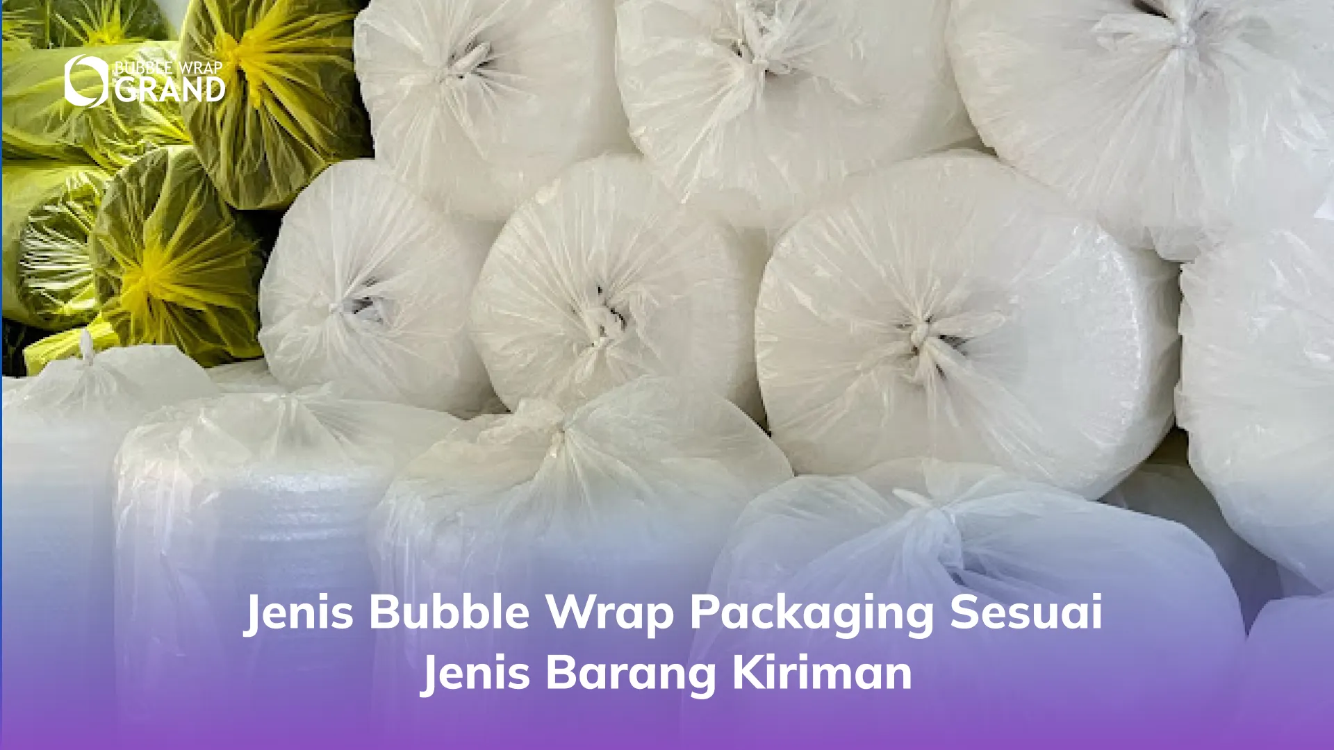 Jenis Bubble Wrap Packaging Sesuai Jenis Barang Kiriman