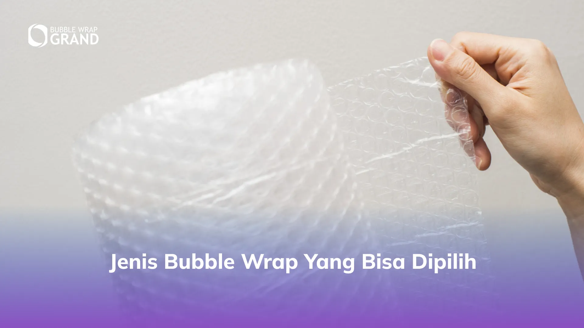 Jenis Bubble Wrap yang Bisa Dipilih