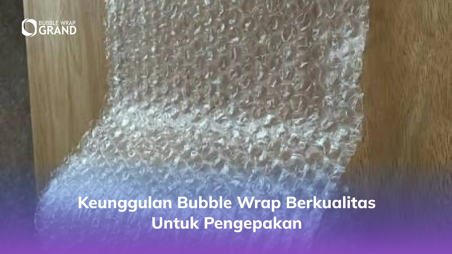 Keunggulan Bubble Wrap Berkualitas untuk Pengepakan