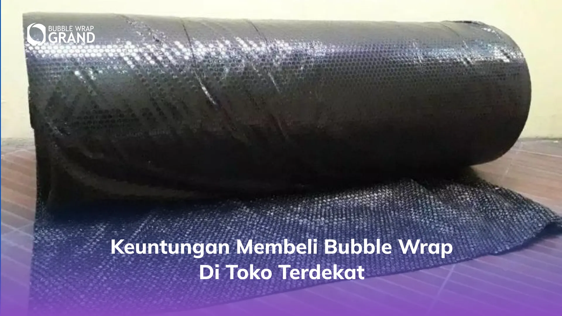 Keuntungan Membeli Bubble Wrap di Toko Terdekat