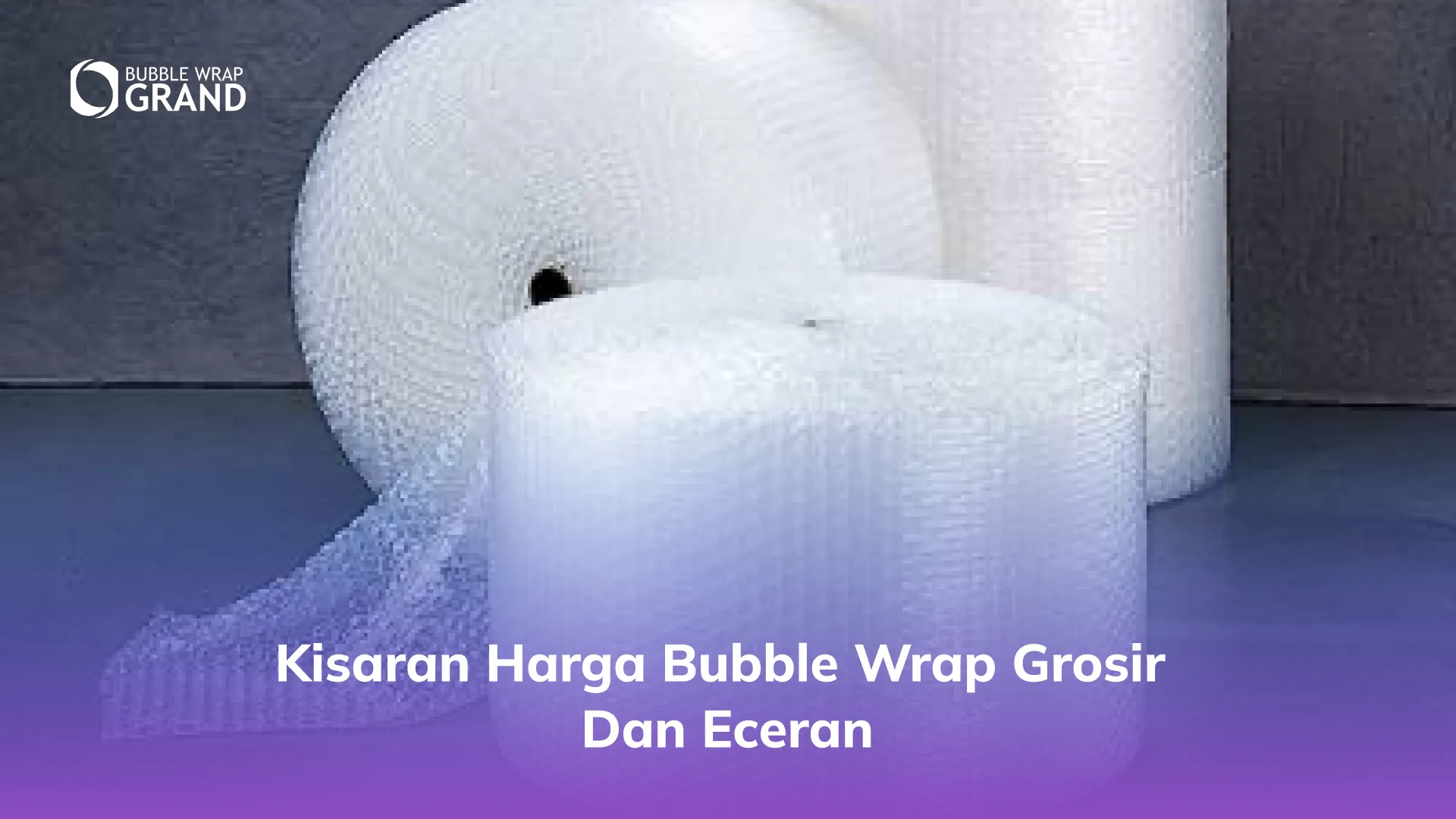 Kisaran Harga Bubble Wrap Grosir dan Eceran