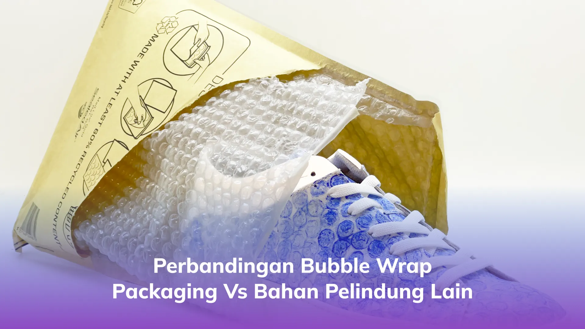 Perbandingan Bubble Wrap Packaging vs Bahan Pelindung Lain