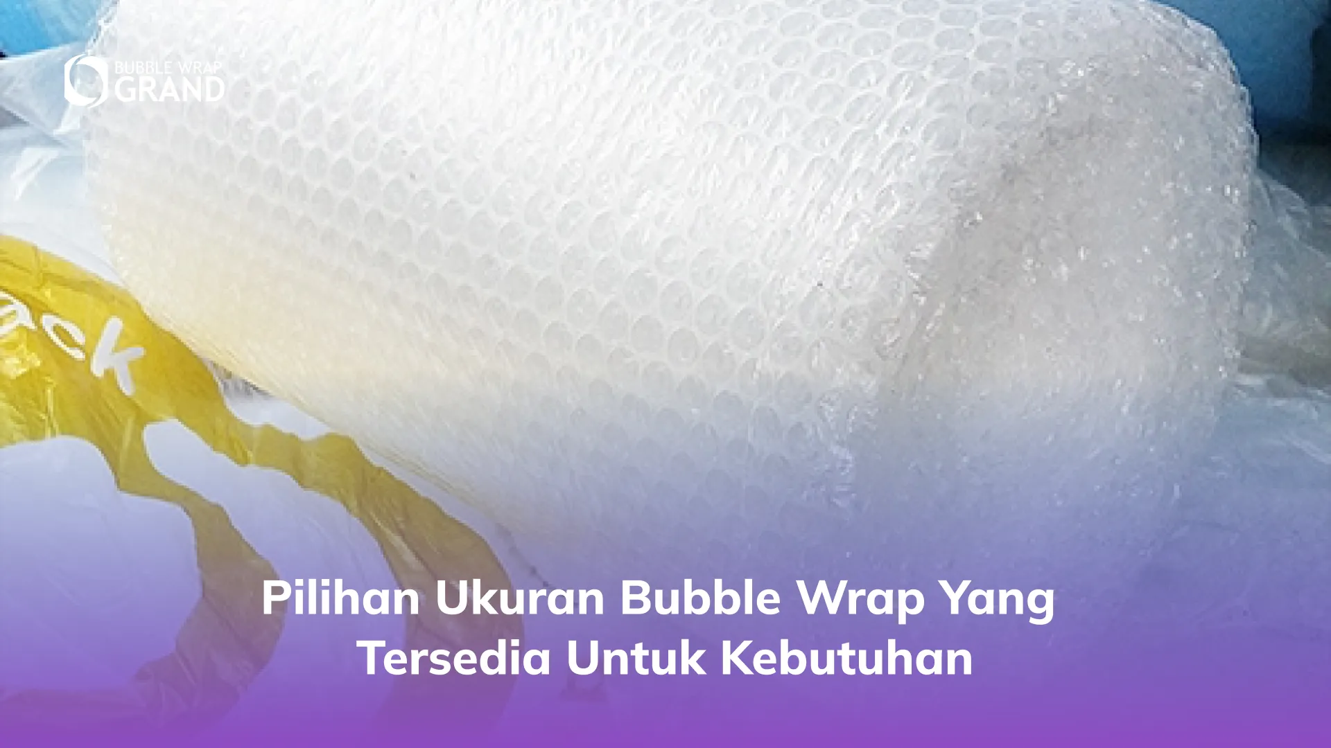 Pilihan Ukuran Bubble Wrap yang Tersedia untuk Kebutuhan