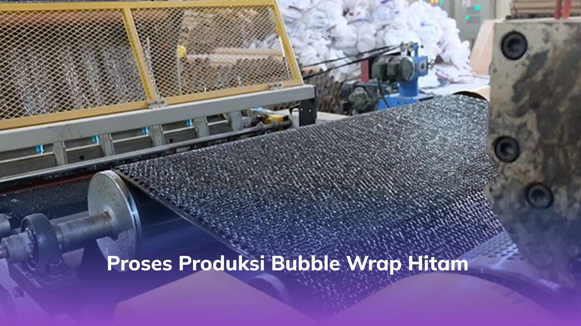 Proses Produksi Bubble Wrap Hitam