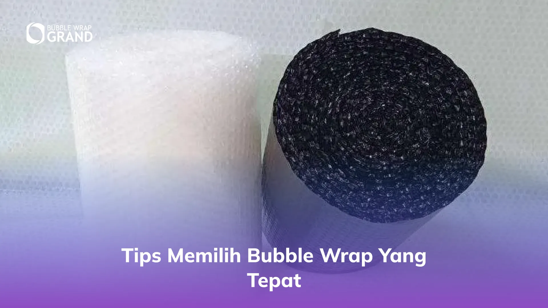 Tips Memilih Bubble Wrap yang Tepat