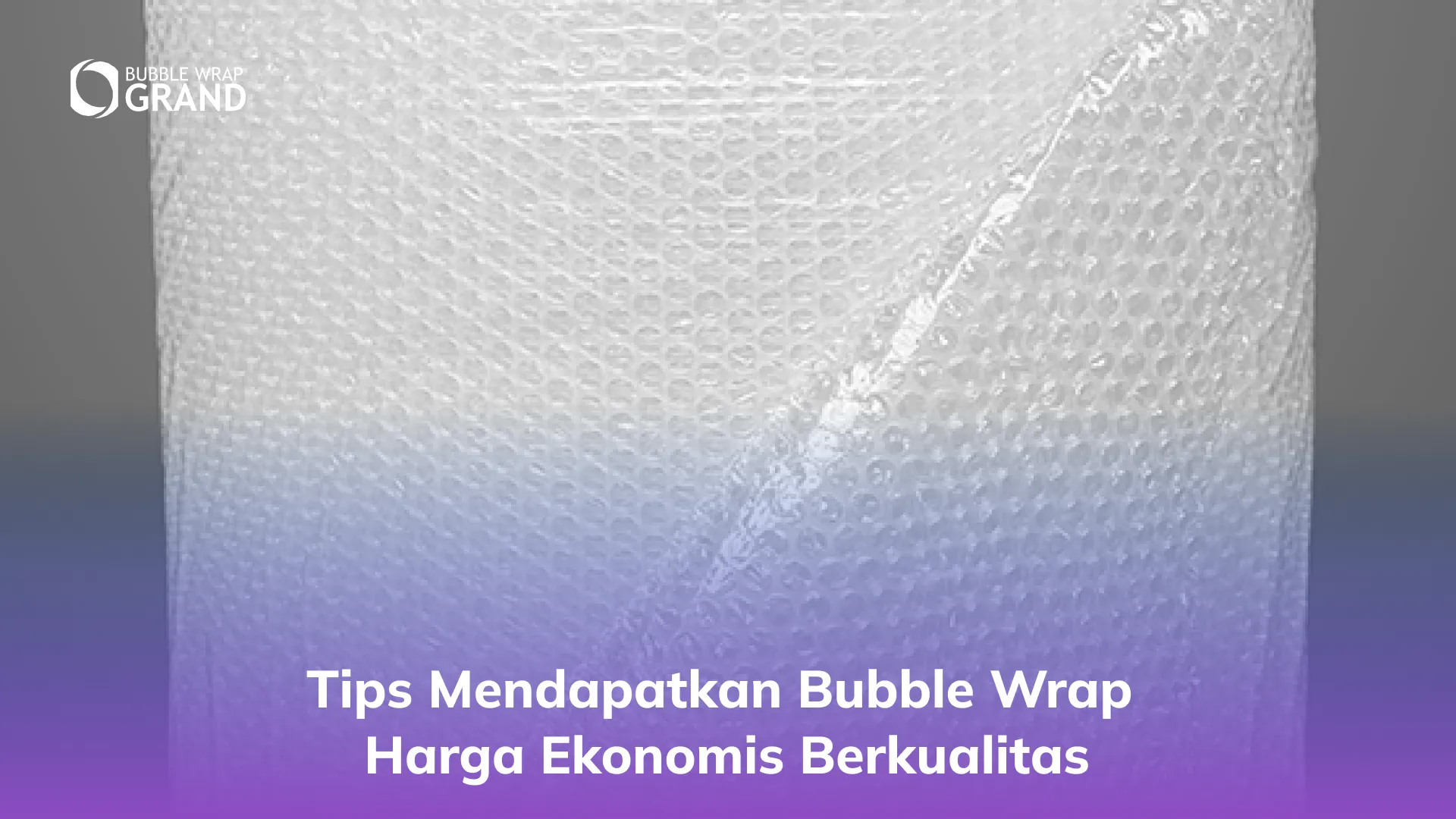 Tips Mendapatkan Bubble Wrap Harga Ekonomis Berkualitas