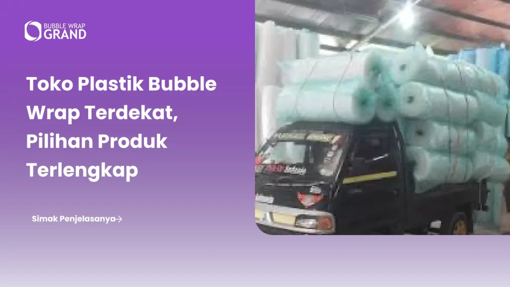 Toko Plastik Bubble Wrap Terdekat, Pilihan Produk Terlengkap