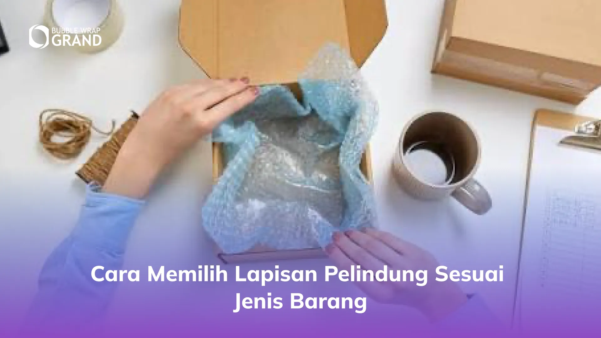 Cara Memilih Lapisan Pelindung Sesuai Jenis Barang
