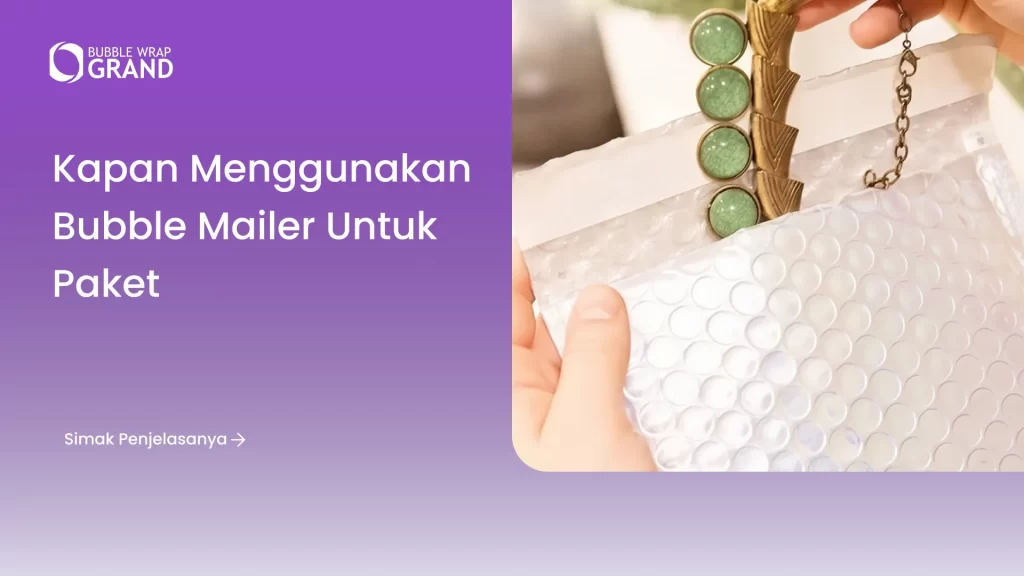 Kapan Menggunakan Bubble Mailer untuk Paket
