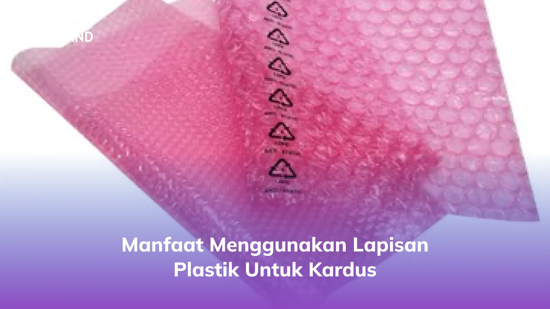 Manfaat Menggunakan Lapisan Plastik untuk Kardus