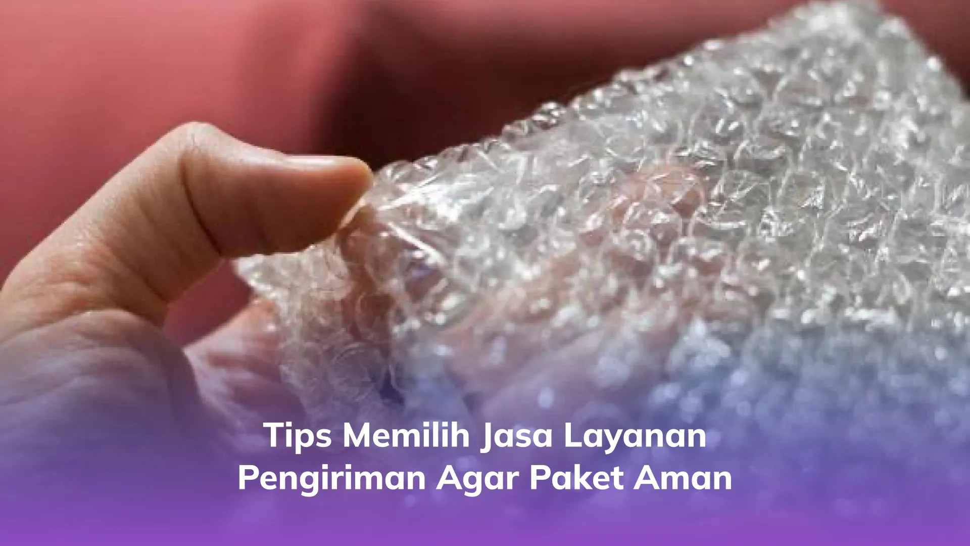 Tips Memilih Jasa Layanan Pengiriman agar Paket Aman